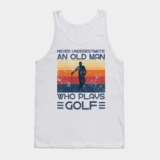 Never Underestimate And Old Man Who Plays Golf Tank Top